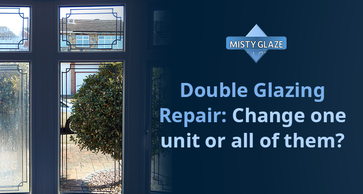 Double Glazing Repair Service - Misty Glaze