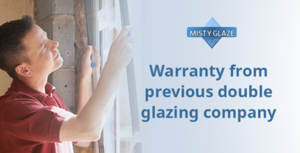 Double Glazing Warranty - Misty Glaze