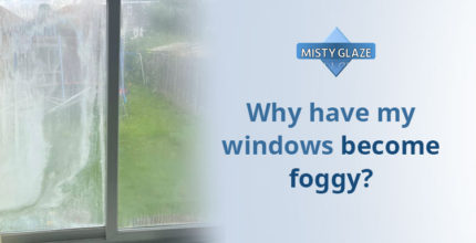 What is Foggy Double Glazing - Foggy Windows - Diouble Glazed Sealed Units - Misty Glaze